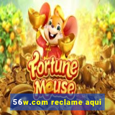 56w.com reclame aqui